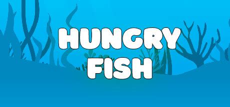 hungry fish|Hungry Fish on Steam.